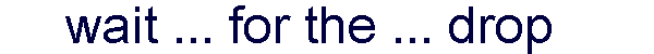 wait_forthe_drop